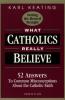 What Catholics Really Believe by Karl Keating - Apologetics Book, Paperback, 155 pp.