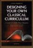 Designing Your Own Classical Curriculum by Laura Berquist - Christian Family Books, Paperback, 303 pp.