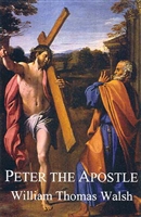 Peter The Apostle by William Thomas Walsh