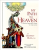 My Path To Heaven A Young Person's Guide To The Faith by Geoffrey Bliss