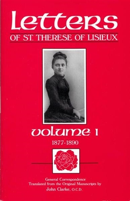 Letters of St. Therese of Lisieux Volume One, Translated by John Clarke, O.C.D.