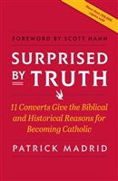 Surprised by Truth, by Patrick Madrid, Soft cover, 270pp.