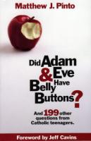 Did Adam & Eve Have Belly Buttons by Matthew J. Pinto - Catholic Apologetics Book, Softcover, 270 pp.