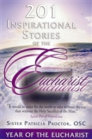 201 Inspirational Stories of the Eucharist by Sr. Patricia Proctor, OSC