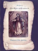 The Story of Our Lady of Guadalupe Empress of the Americas by  C. Lourdes Walsh