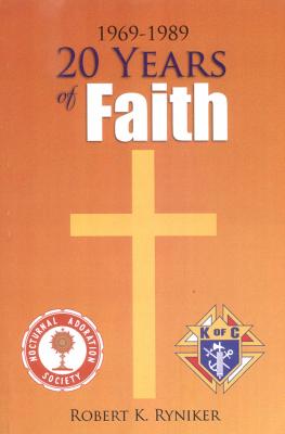 20 Years of Faith by Robert K. Ryniker