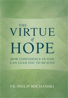 The Virtue of Hope by Fr. Philip Bochanski