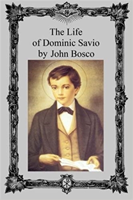 The Life of Dominic Savio by John Bosco