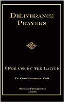 Deliverance Prayers For Use By The Laity by Fr. Chad Ripperger