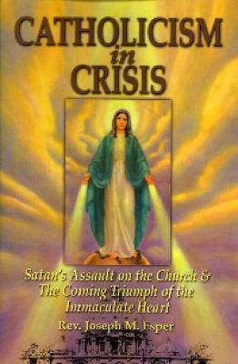 Catholicism in Crisis by Rev. Joseph Esper