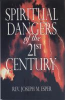 Spiritual Dangers of the 21st Century, by Rev. Joseph Esper