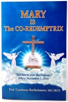 Mary is The CO-Redemptrix by Pro. Courtenay Bartholomew, MD, FRCP.
