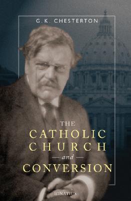 The Catholic Church and Conversion by G.K. Chesterton
