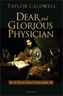 Dear and Glorious Physician - A Novel About Saint Luke, by Taylor Caldwell