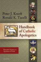 Handbook of Catholic  Apologetics by Peter Kreeft  & Ronald Tacelli, Softcover, 494pp.