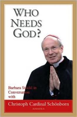 Who Needs God? by Christoph Cardinal SchÃ¶nborn