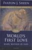 The World's First Love by Fulton J. Sheen