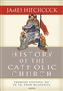 History of the Catholic Church by James Hitchcock