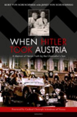 When Hitler Took Austria by Kurt Schuschnigg  with Janet Schuschnigg