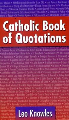 Catholic Book of Quotations by Leo Knowles