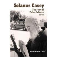 Solanus Casey: The Story of Father Solanus by Catherine M. Odell, softcover 266 pages