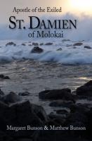 St. Damien of Molokai: Apostle of the Exiled, by Margaret & Matthew Bunson
