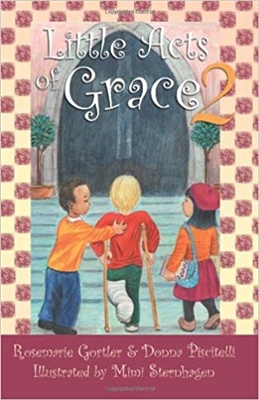 Little Acts of Grace 2 by Rosemarie Gortler & Donna Piscotelli