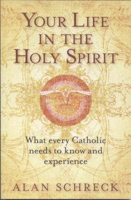 Your Life In The Holy Spirit by Alan Schreck