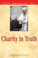 Caritas in Veritate, Charity in Truth by Pope Benedict XVI