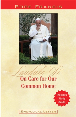 Laudato Si On Care for Our Common Home: Includes Study Guide Encyclical Letter