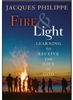Fire & Light: Learning to Receive The Gift of God by Jacques Philippe
