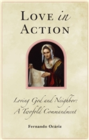Love In Action: Loving God and Neighbor A Twafold Commandment by