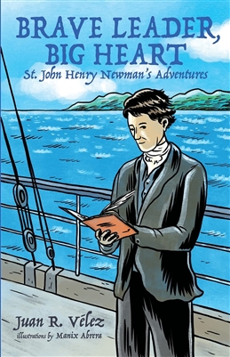Brave Leader Big Heart St. John Henry Newman's Adventure
