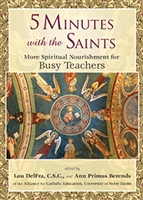 5 Minutes with the Saints More Spiritual Nourishment for Busy Teachers
