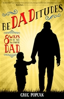 BeDADotudes: 8 ways to be an awesome Dad by Greg Popcak