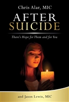 After Suicide: There's Hope for Them and for You by Fr. Chris Alar