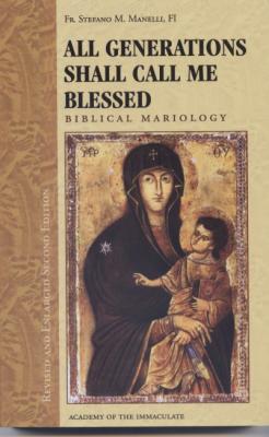 All Generations Shall Call Me Blessed by Fr. Stefano Manelli - Book on Mary Our Mother, Paperback, 393 pp.