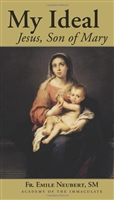 My Ideal Jesus, Son of Mary by Fr. Emile Neubert