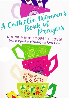 A Catholic Woman's Book of Prayers by Donna-Marie Cooper O'Boyle