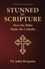 Stunned by Scripture: How the Bible Made Me Catholic By: Dr. John Bergsma