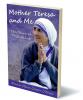 Mother Teresa and Me Ten Years of Friendship 