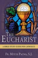 The Eucharist: A Bible Study Guide For Catholics by Fr. Mitch Pacwa