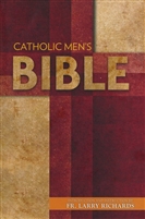 Catholic Men's Bible By: Fr. Larry Richards