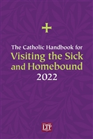 The Catholic Handbook for Visiting the Sick and Homebound 2022