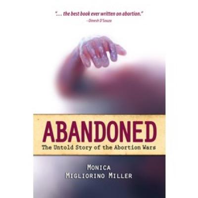 ABANDONED, The Untold Story of the Abortion Wars by Monica Migliorino Miller