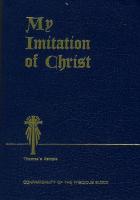 My Imitation Of Christ by Thomas a Kempis