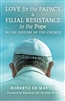 Love for the Papacy & Filial Resistance to the Pope In the history of the Church by Roberto De Mattei
