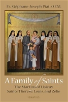 A Family of Saints: The Martins of Lisieux Saints Therese, Louis, and Zelie by Fr. Stephane-Joseph Piat