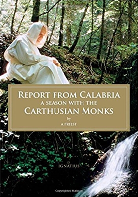 Report from Calabria: A Season with the Carthusian Monks by A Priest