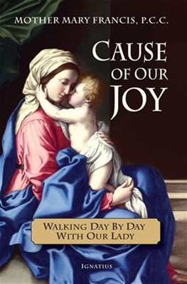 Cause of Our Joy: Walking Day by Day with Our Lady by Mother Mary Francis